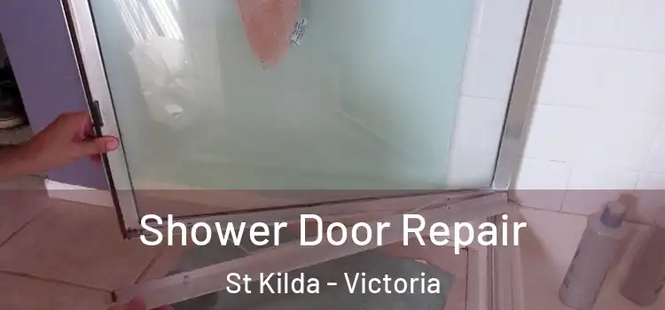 Shower Door Repair St Kilda - Victoria