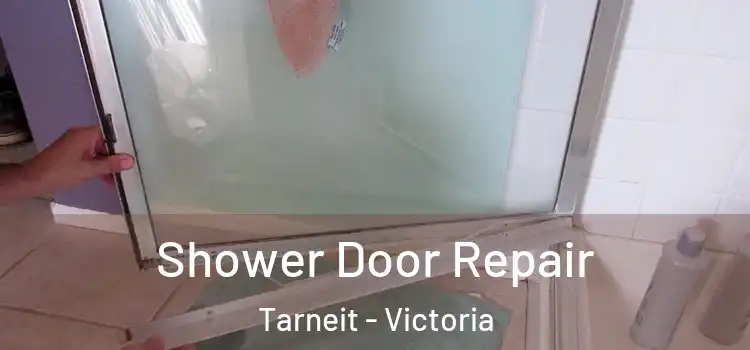 Shower Door Repair Tarneit - Victoria