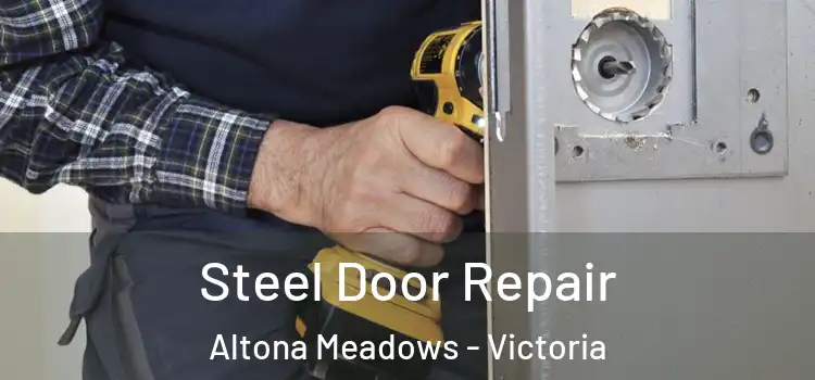 Steel Door Repair Altona Meadows - Victoria