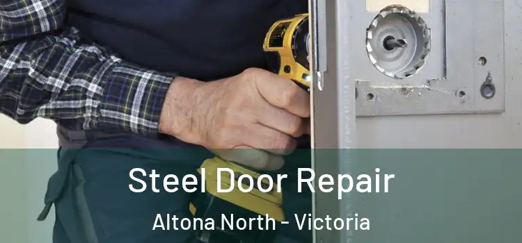 Steel Door Repair Altona North - Victoria