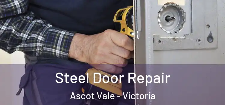 Steel Door Repair Ascot Vale - Victoria