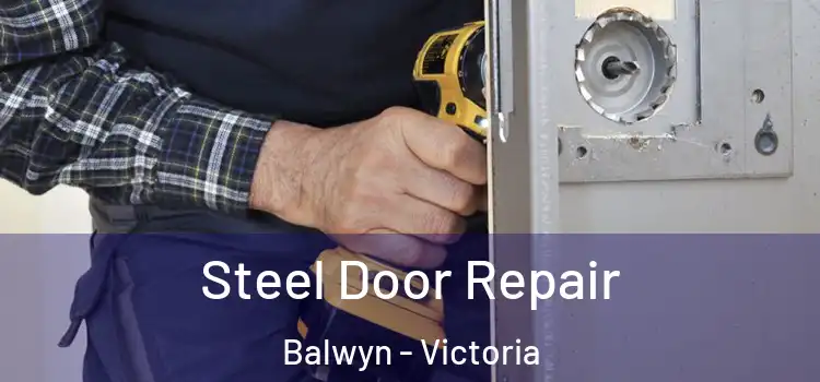 Steel Door Repair Balwyn - Victoria