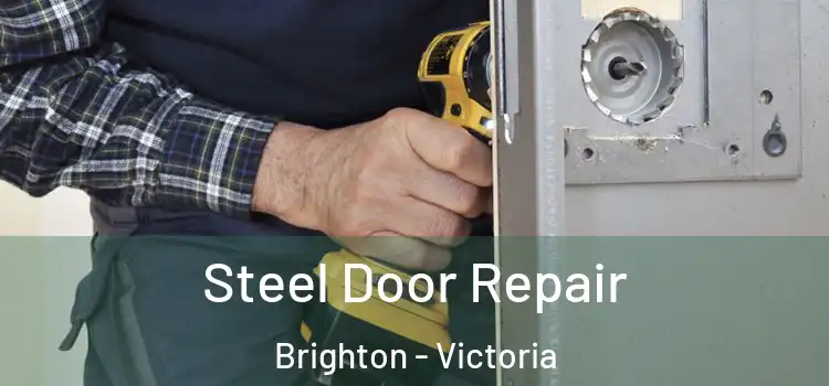 Steel Door Repair Brighton - Victoria