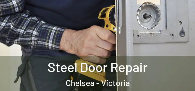 Steel Door Repair Chelsea - Victoria