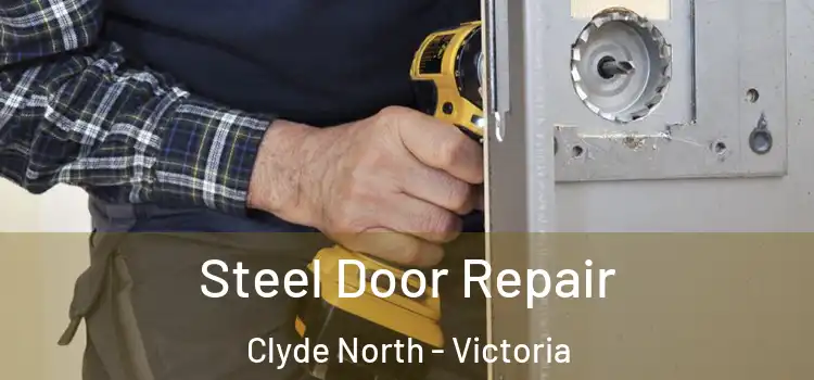 Steel Door Repair Clyde North - Victoria