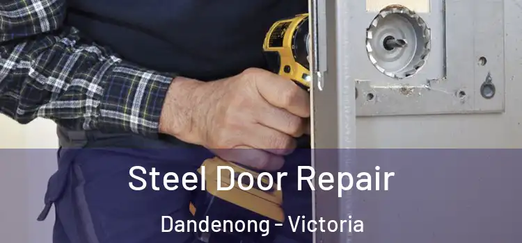 Steel Door Repair Dandenong - Victoria