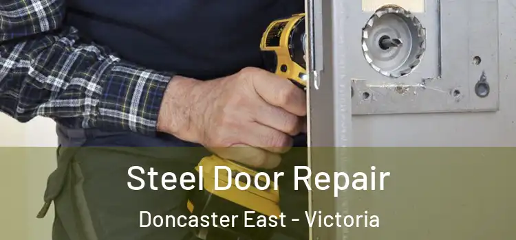 Steel Door Repair Doncaster East - Victoria