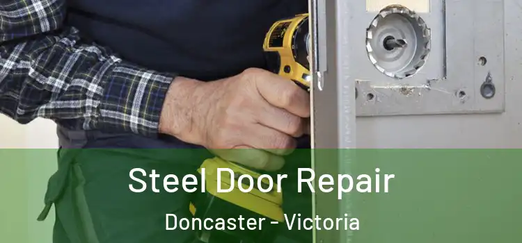 Steel Door Repair Doncaster - Victoria