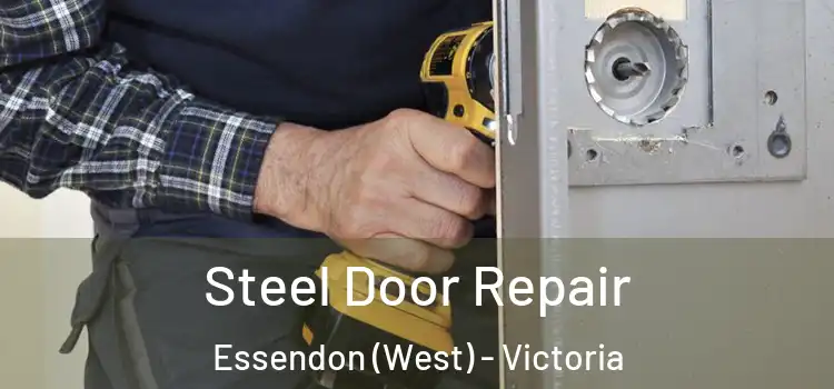 Steel Door Repair Essendon (West) - Victoria