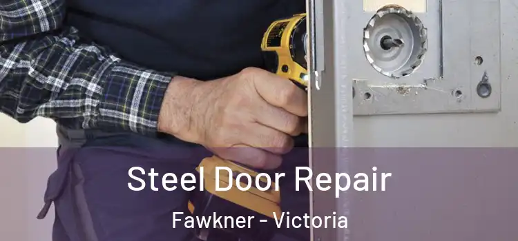 Steel Door Repair Fawkner - Victoria