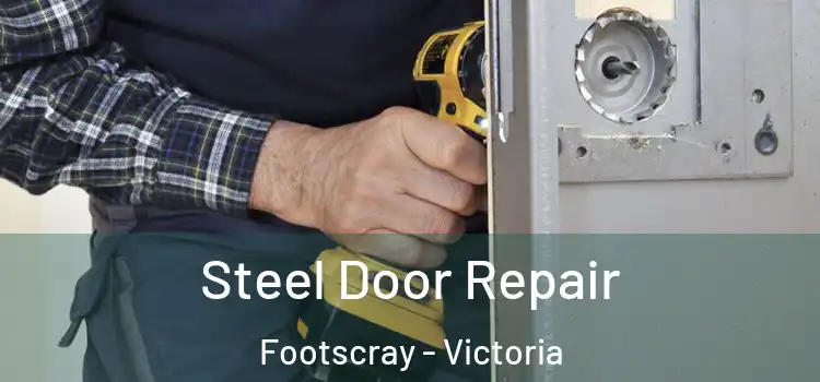 Steel Door Repair Footscray - Victoria