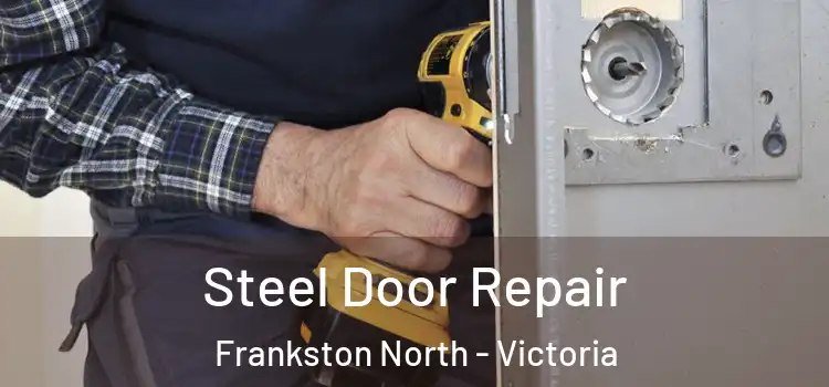 Steel Door Repair Frankston North - Victoria