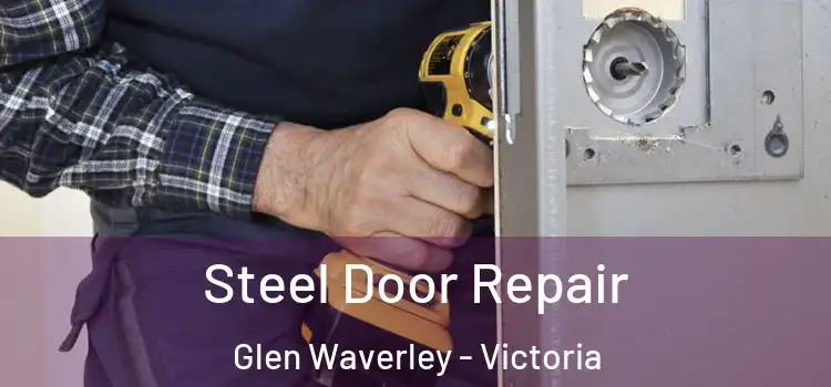 Steel Door Repair Glen Waverley - Victoria