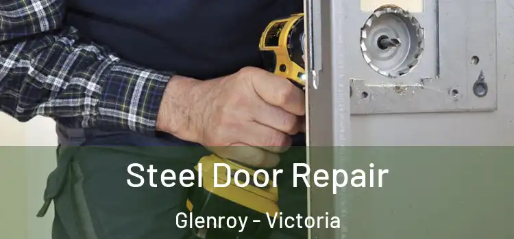 Steel Door Repair Glenroy - Victoria