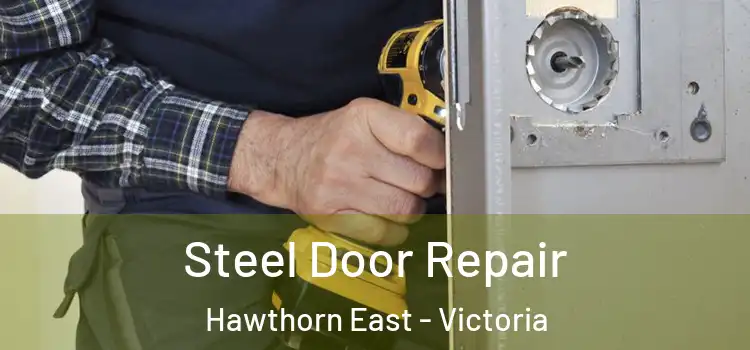 Steel Door Repair Hawthorn East - Victoria