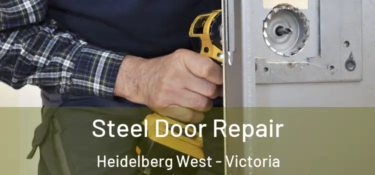 Steel Door Repair Heidelberg West - Victoria