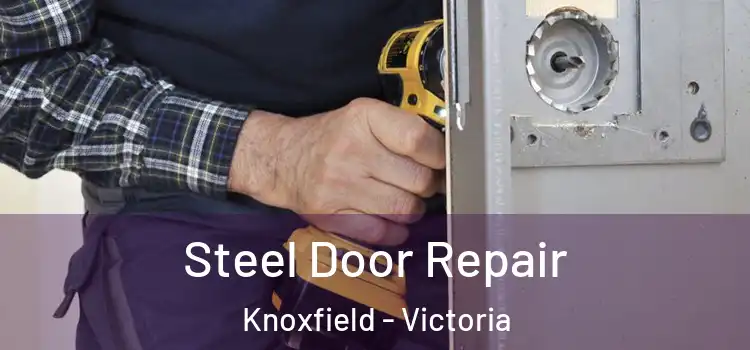 Steel Door Repair Knoxfield - Victoria