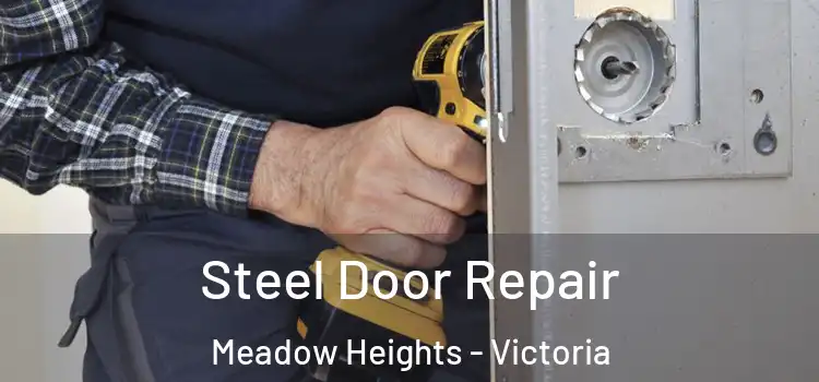 Steel Door Repair Meadow Heights - Victoria