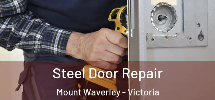 Steel Door Repair Mount Waverley - Victoria