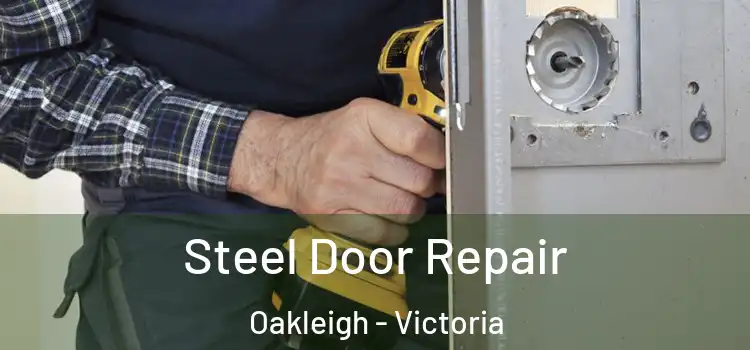 Steel Door Repair Oakleigh - Victoria