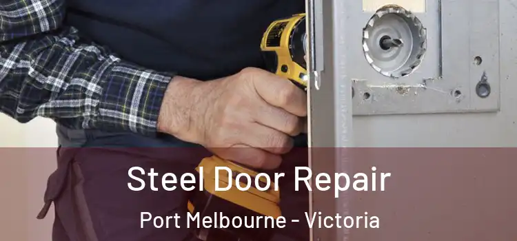 Steel Door Repair Port Melbourne - Victoria