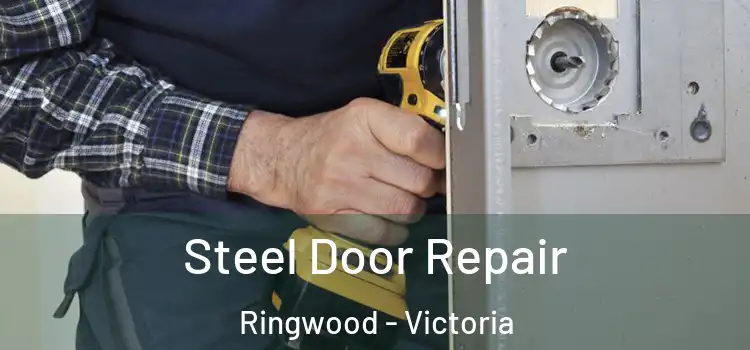 Steel Door Repair Ringwood - Victoria