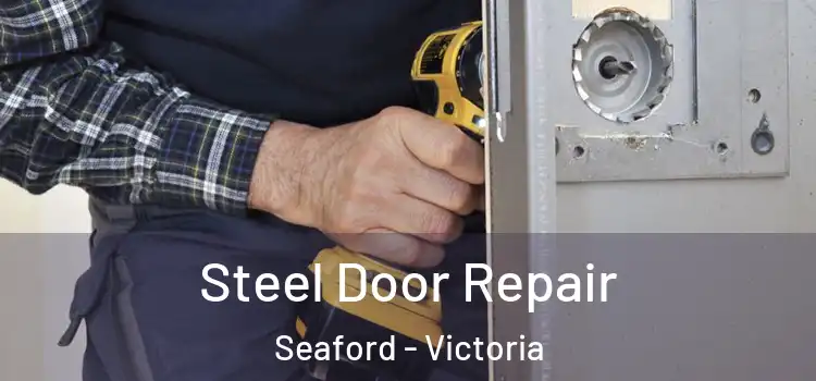 Steel Door Repair Seaford - Victoria