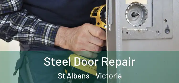 Steel Door Repair St Albans - Victoria