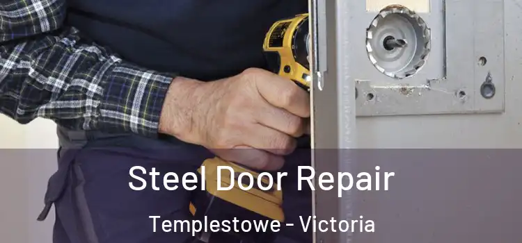 Steel Door Repair Templestowe - Victoria