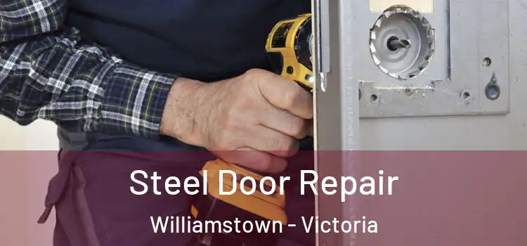 Steel Door Repair Williamstown - Victoria