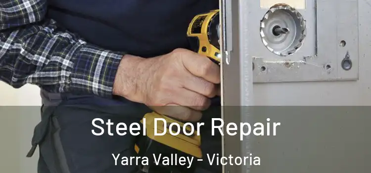 Steel Door Repair Yarra Valley - Victoria