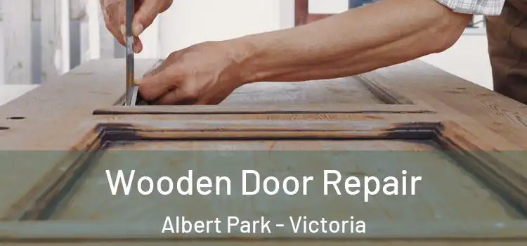 Wooden Door Repair Albert Park - Victoria