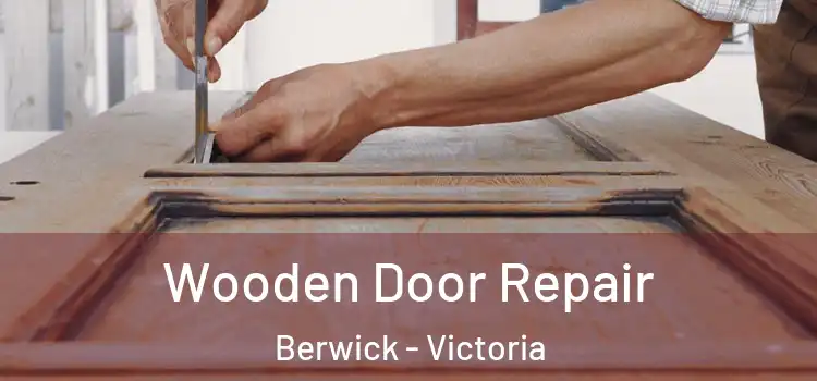 Wooden Door Repair Berwick - Victoria