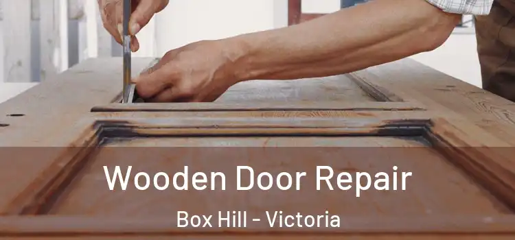 Wooden Door Repair Box Hill - Victoria