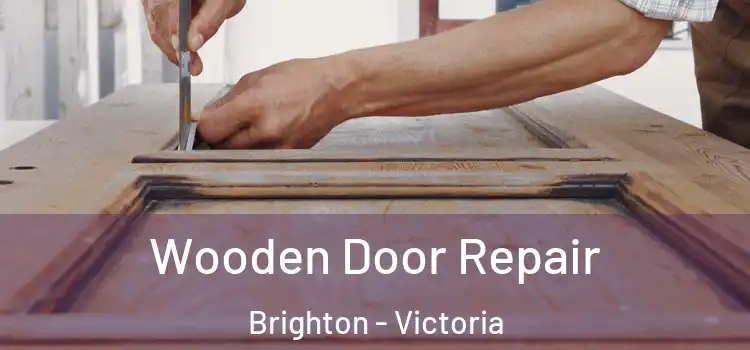 Wooden Door Repair Brighton - Victoria