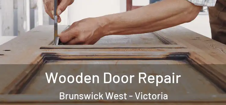 Wooden Door Repair Brunswick West - Victoria