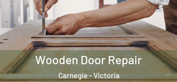 Wooden Door Repair Carnegie - Victoria