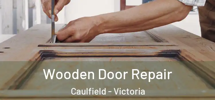 Wooden Door Repair Caulfield - Victoria