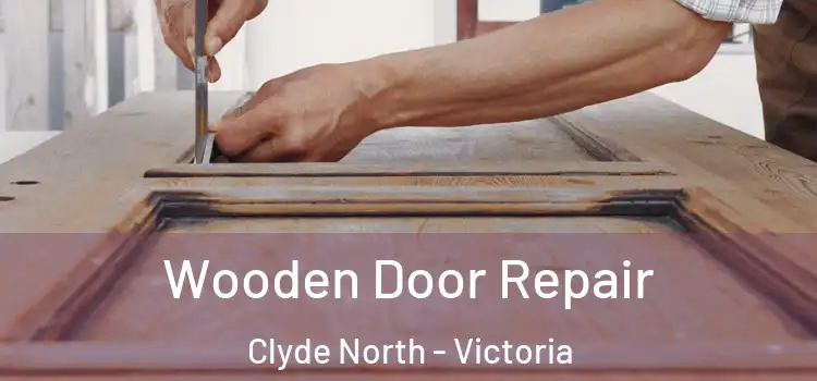 Wooden Door Repair Clyde North - Victoria