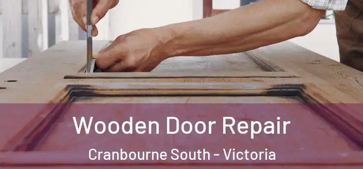 Wooden Door Repair Cranbourne South - Victoria