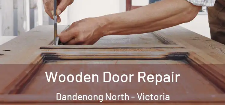 Wooden Door Repair Dandenong North - Victoria