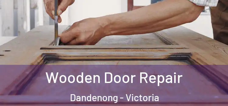 Wooden Door Repair Dandenong - Victoria