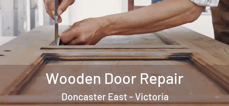 Wooden Door Repair Doncaster East - Victoria