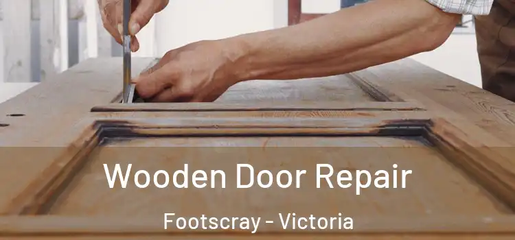 Wooden Door Repair Footscray - Victoria