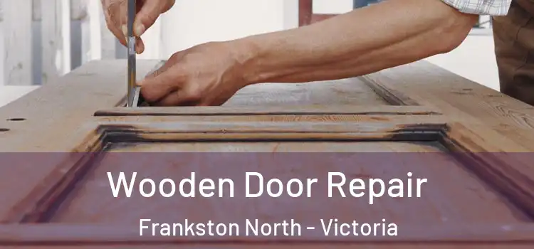 Wooden Door Repair Frankston North - Victoria