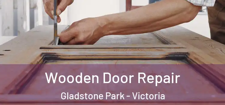 Wooden Door Repair Gladstone Park - Victoria