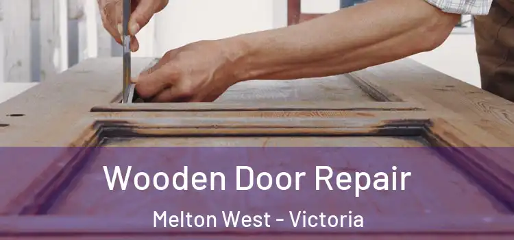 Wooden Door Repair Melton West - Victoria