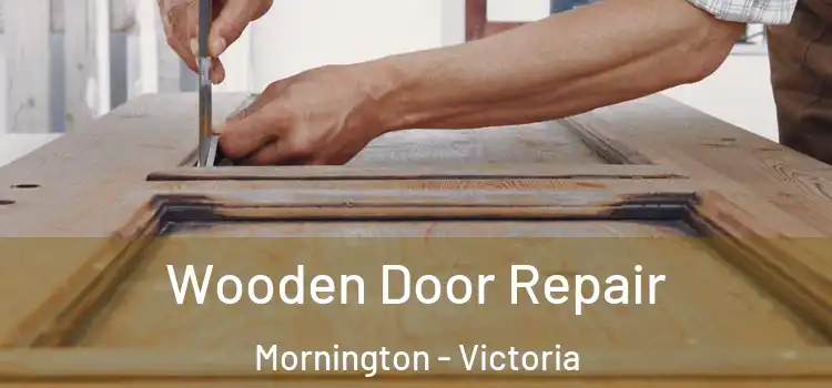 Wooden Door Repair Mornington - Victoria