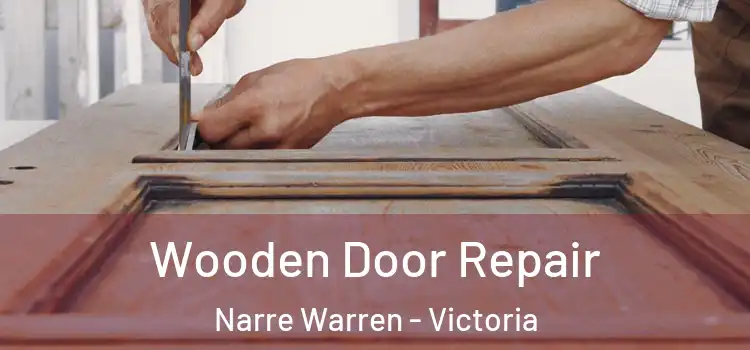 Wooden Door Repair Narre Warren - Victoria