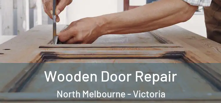 Wooden Door Repair North Melbourne - Victoria